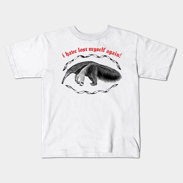 I Have Lost Myself Again  ∆ Nihilist Anteater Design Kids T-Shirt by DankFutura